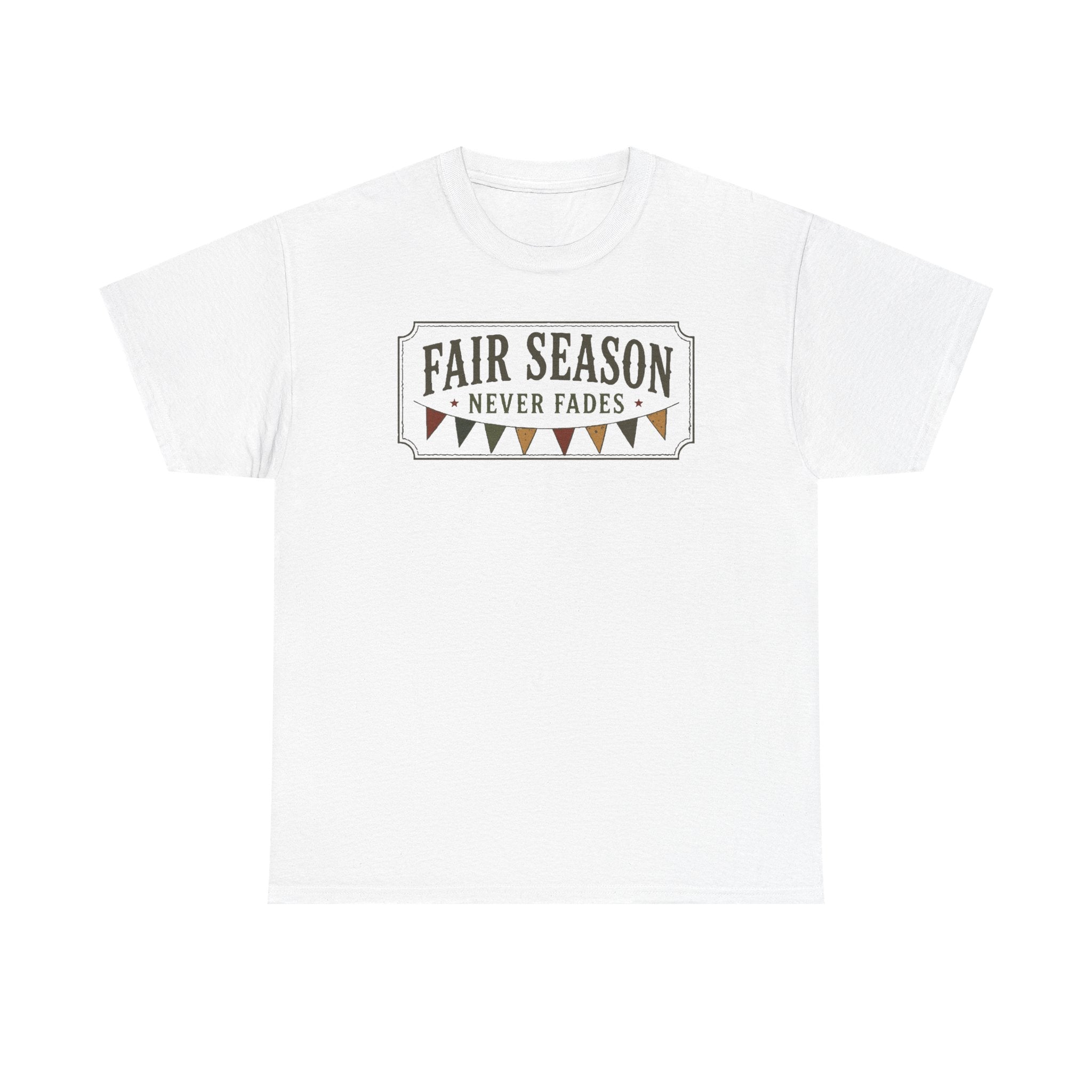 Fair Season Tee — "Fair Season Never Fades" Graphic T-Shirt