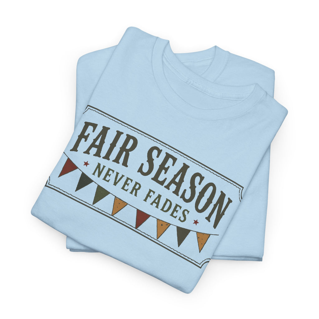 Fair Season Tee — "Fair Season Never Fades" Graphic T-Shirt