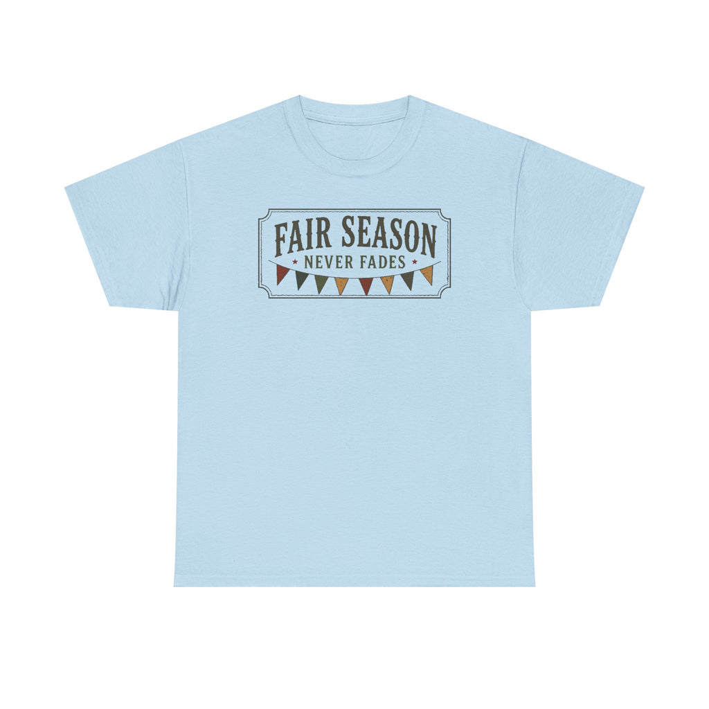 Fair Season Tee — "Fair Season Never Fades" Graphic T-Shirt