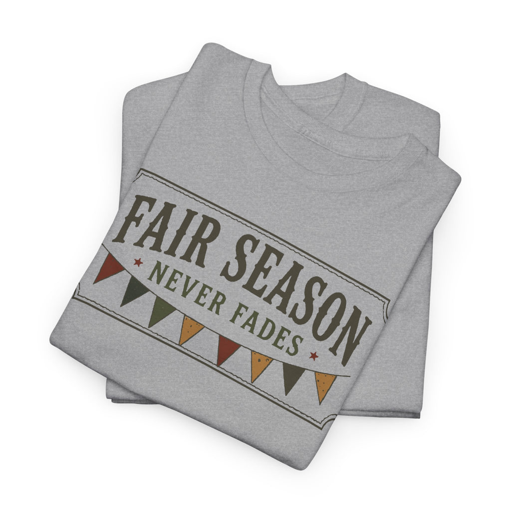 Fair Season Tee — "Fair Season Never Fades" Graphic T-Shirt
