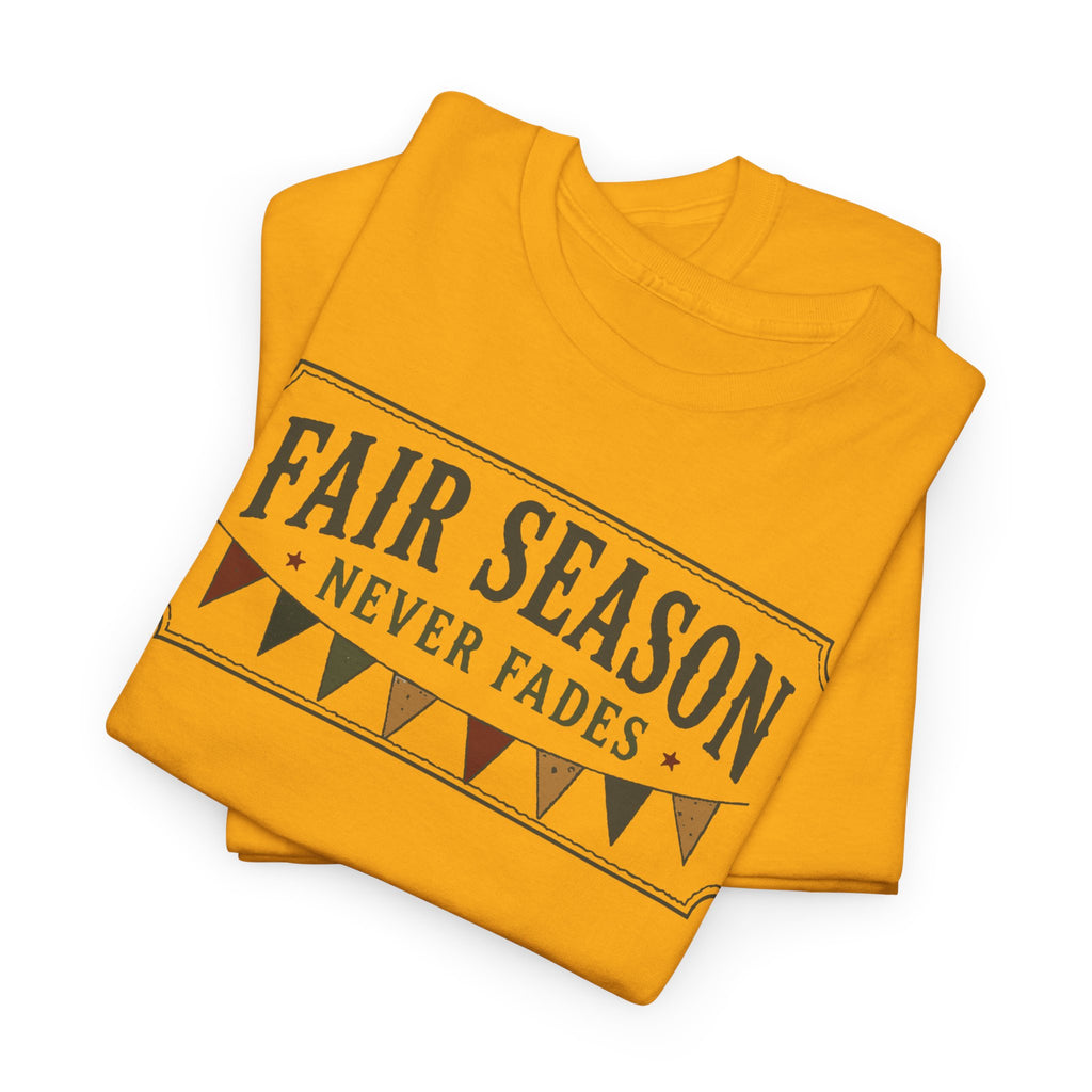 Fair Season Tee — "Fair Season Never Fades" Graphic T-Shirt