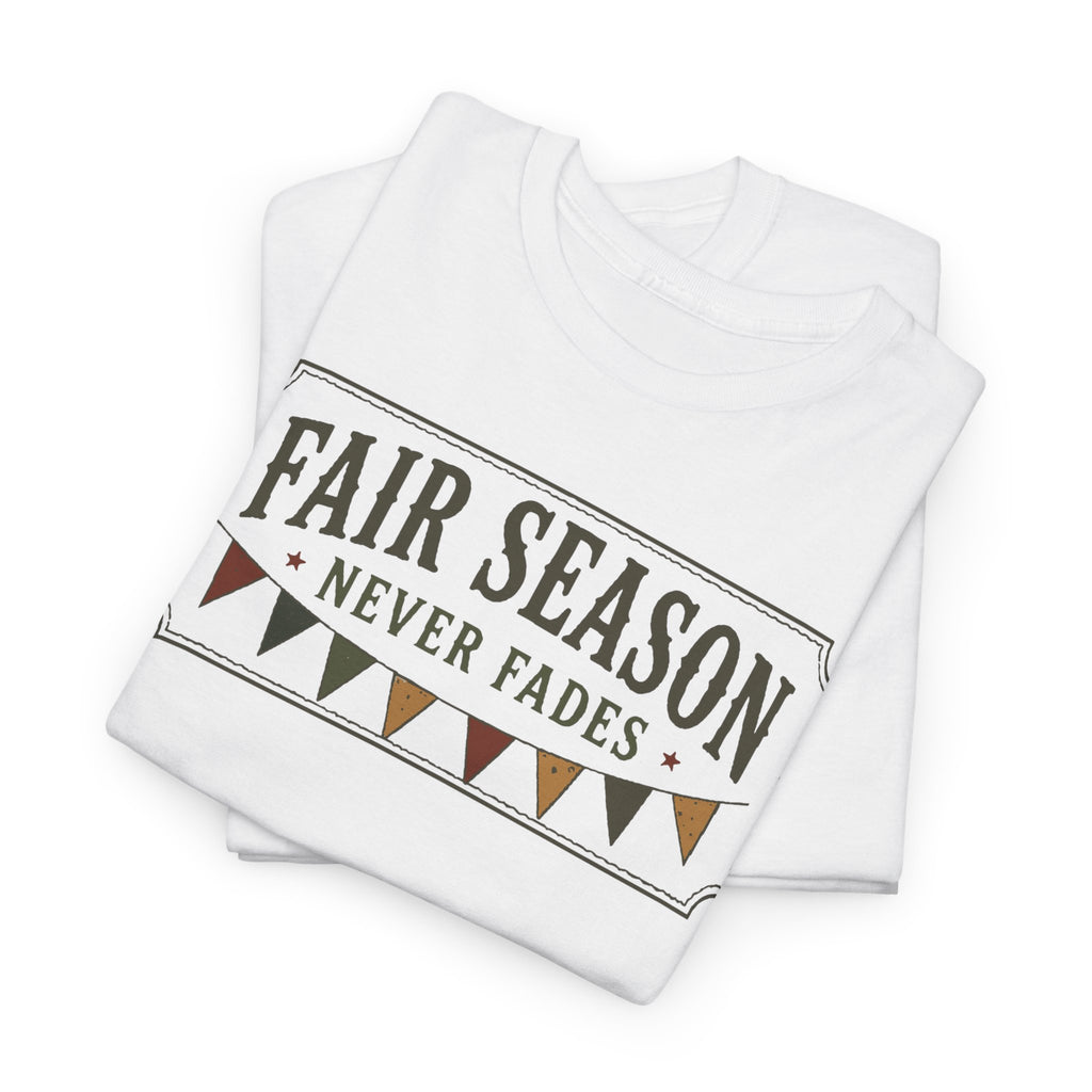 Fair Season Tee — "Fair Season Never Fades" Graphic T-Shirt