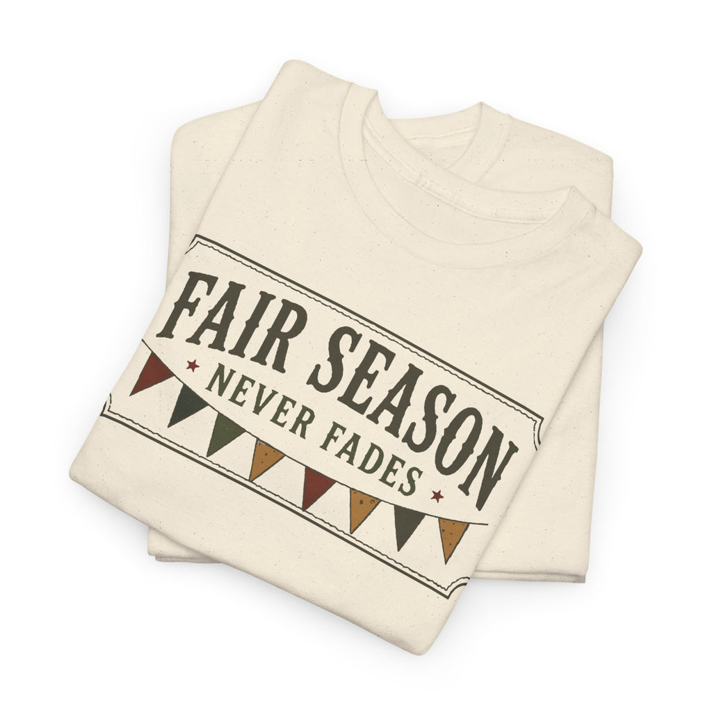 Fair Season Tee — "Fair Season Never Fades" Graphic T-Shirt