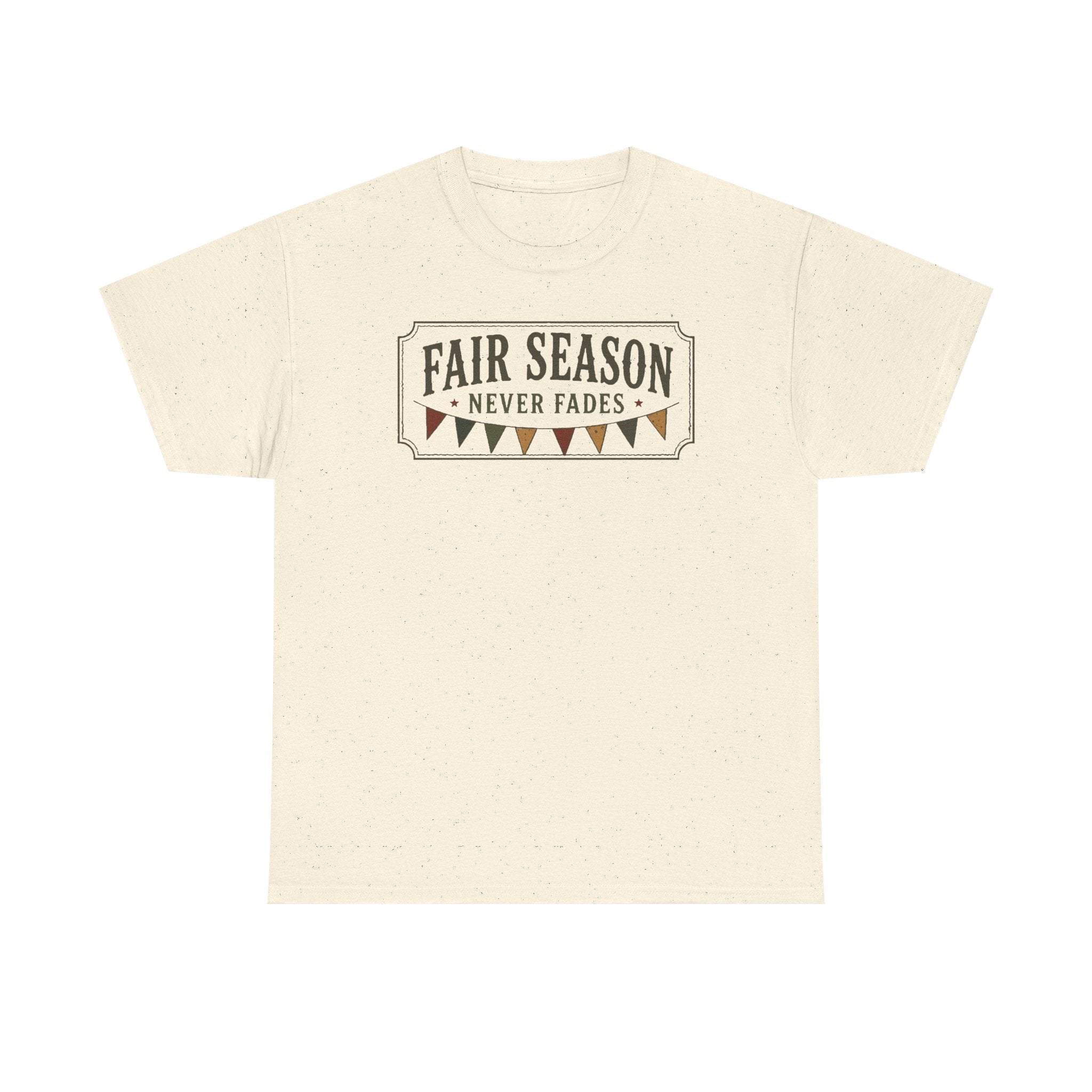 Fair Season Tee — "Fair Season Never Fades" Graphic T-Shirt